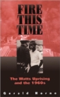 Image for Fire This Time : The Watts Uprising And The 1960s