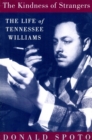 Image for The Kindness Of Strangers : The Life Of Tennessee Williams
