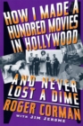 Image for How I Made A Hundred Movies In Hollywood And Never Lost A Dime