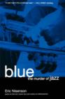 Image for Blue : The Murder Of Jazz