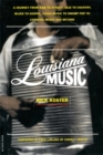 Image for Louisiana Music : A Journey From R&amp;B To Zydeco, Jazz To Country, Blues To Gospel, Cajun Music To Swamp Pop To Carnival Music And Beyond