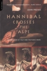 Image for Hannibal Crosses The Alps : The Invasion Of Italy And The Punic Wars