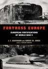 Image for Fortress Europe  : European fortifications of World War II