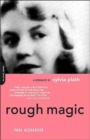 Image for Rough magic  : a biography of Sylvia Plath