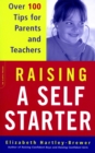 Image for Raising A Self-starter : Over 100 Tips For Parents And Teachers