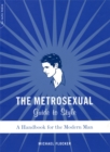 Image for The metrosexual guide to style  : a handbook for the modern man