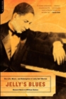 Image for Jelly&#39;s blues  : the life, music, and redemption of Jelly Roll Morton