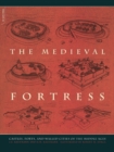 Image for The medieval fortress  : castles, forts and walled cities of the Middle Ages