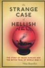 Image for The strange case of hellish Nell  : the true story of Helen Duncan and the witch trial of World War II