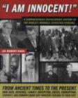 Image for I am innocent!  : a comprehensive encyclopedic history of the world&#39;s wrongly convicted persons
