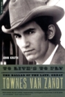 Image for To live&#39;s to fly  : the ballad of the late, great Townes Van Zandt