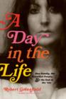 Image for A day in the life  : one family, the beautiful people, and the end of the sixties