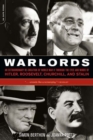 Image for Warlords: An Extraordinary Re-creation of World War II through the Eyes and Minds of Hitler, Churchill, Roosev