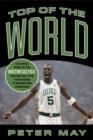 Image for Top of the World : The Inside Story of the Boston Celtics&#39; Amazing One-year Turnaround to Become NBA Champions