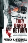 Image for They Dared Return : The True Story of Jewish Spies Behind the Lines in Nazi Germany