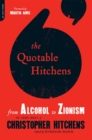 Image for The Quotable Hitchens : From Alcohol to Zionism--The Very Best of Christopher Hitchens