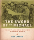 Image for Sword of St. Michael: The 82nd Airborne Division in World War II