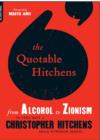 Image for Quotable Hitchens : From Alcohol to Zionism