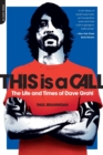 Image for This Is a Call : The Life and Times of Dave Grohl