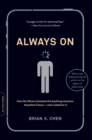 Image for Always on: how the iPhone unlocked the anything-anytime-anywhere future--and locked us in