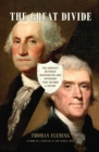 Image for The great divide: the conflict between Washington and Jefferson that defined a nation