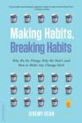 Image for Making Habits, Breaking Habits : Why We Do Things, Why We Don&#39;t, and How to Make Any Change Stick