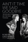 Image for Ain&#39;t It Time We Said Goodbye : The Rolling Stones on the Road to Exile