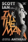 Image for I&#39;m the Man : The Story of That Guy from Anthrax