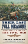 Image for Their last full measure  : the final days of the Civil War