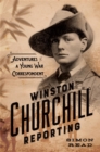 Image for Winston Churchill reporting  : adventures of a young war correspondent