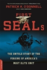 Image for First SEALs  : the untold story of the forging of America&#39;s most elite unit