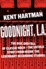 Image for Goodnight, L.A  : untold tales from inside classic rock&#39;s legendary recording studios