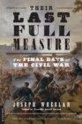 Image for Their last full measure  : the final days of the Civil War
