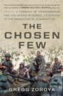 Image for The chosen few  : a company of paratroopers and its heroic struggle to survive in the mountains of Afghanistan