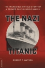 Image for The Nazi Titanic  : the incredible untold story of a doomed ship in World War II