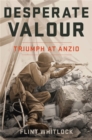 Image for Desperate valour  : triumph at Anzio