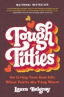 Image for Tough titties  : on living your best life when you&#39;re the f-ing worst