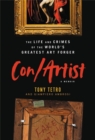 Image for Con/artist  : the life and crimes of the world&#39;s greatest art forger