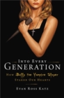 Image for Into every generation a slayer is born  : how Buffy staked our hearts
