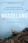 Image for Wasteland : The Secret World of Waste and the Urgent Search for a Cleaner Future