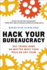 Image for Hack your bureaucracy  : get things done no matter what your role on any team