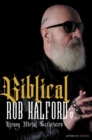 Image for Biblical : Rob Halford&#39;s Heavy Metal Scriptures