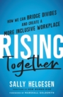 Image for Rising together  : how we can bridge divides and create a more inclusive workplace