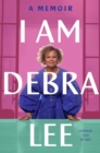 Image for I am Debra Lee  : a memoir