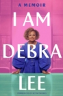 Image for I Am Debra Lee : A Memoir