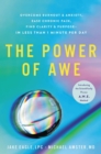Image for The Power of Awe : Overcome Burnout &amp; Anxiety, Ease Chronic Pain, Find Clarity &amp; Purpose-In Less Than 1 Minute Per Day