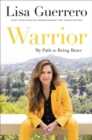 Image for Warrior  : my path to being brave