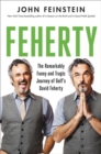 Image for Feherty  : the remarkably funny and tragic journey of golf&#39;s David Feherty