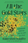 Image for All the gold stars  : reimagining ambition and the ways we strive
