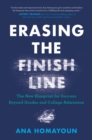 Image for Erasing the Finish Line : The New Blueprint for Success Beyond Grades and College Admission